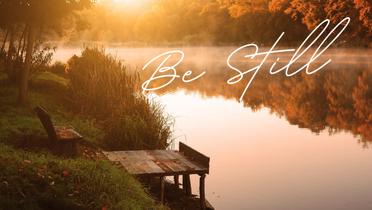 Be Still – 4 Week Sermon Series (04-11-2021 to 05-02-2021) :: Connect United Methodist Church